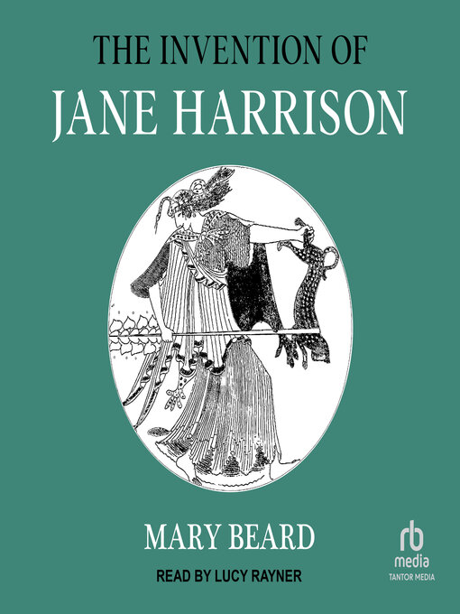 Title details for The Invention of Jane Harrison by Mary Beard - Available